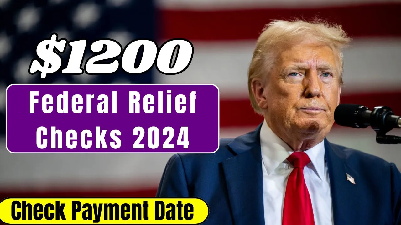 $1200 Federal Relief Checks 2024