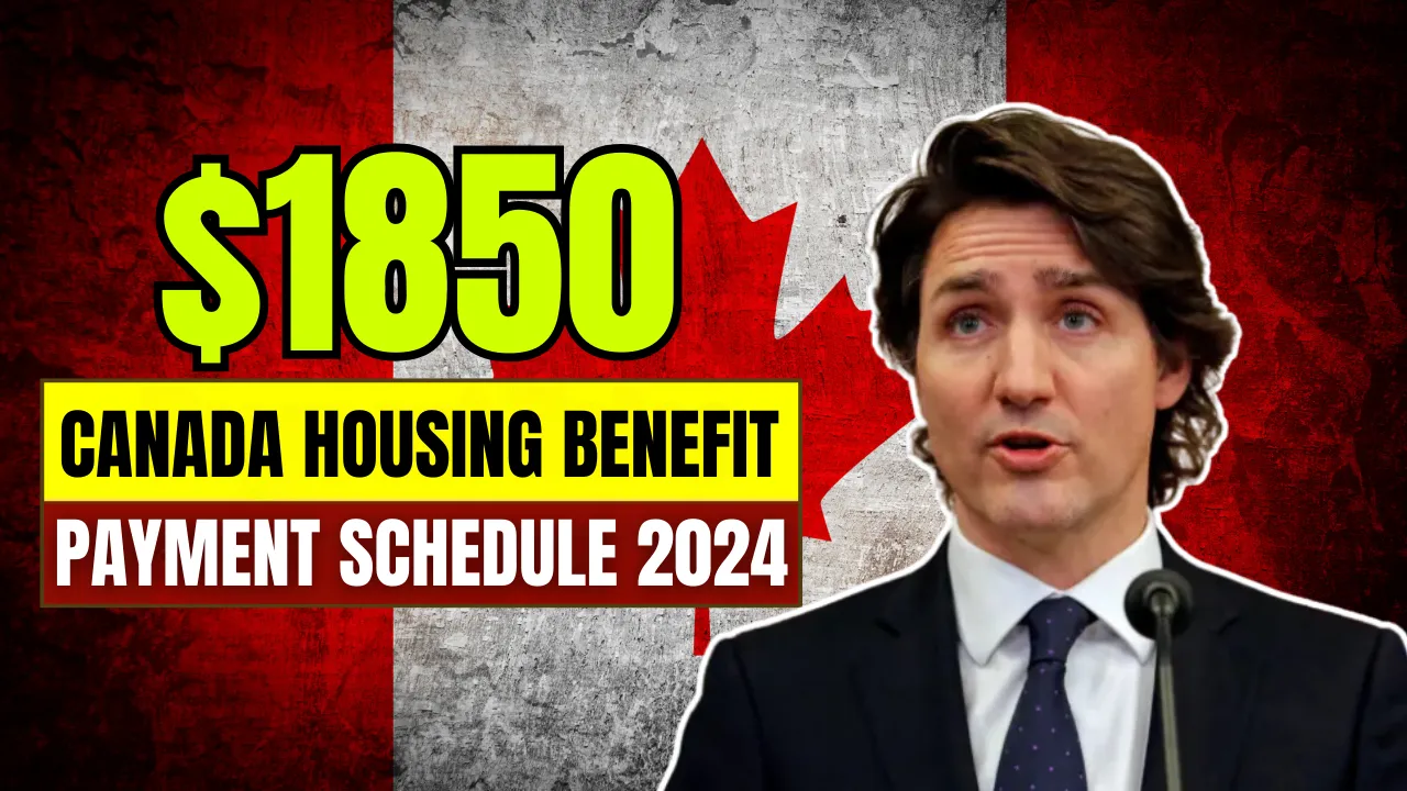 $1850 Canada Housing Benefit Payment Schedule 2024