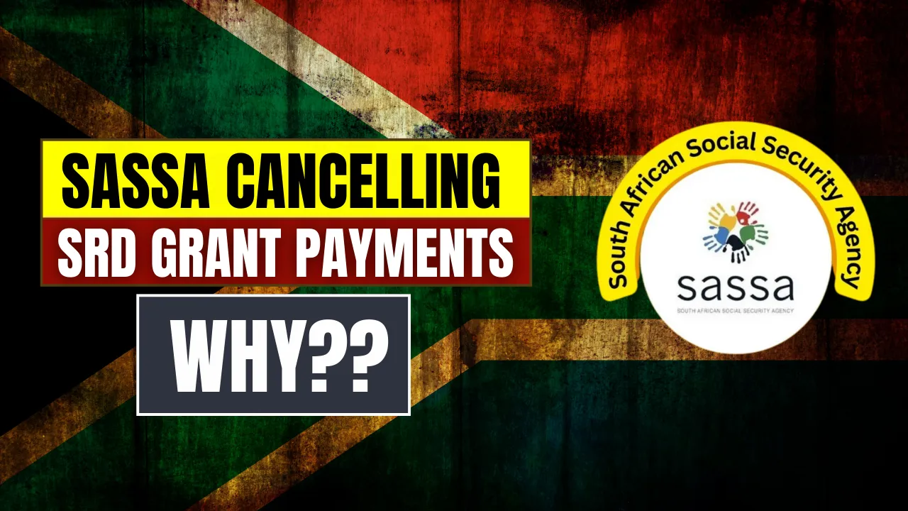 SASSA Cancelling SRD Grant Payments