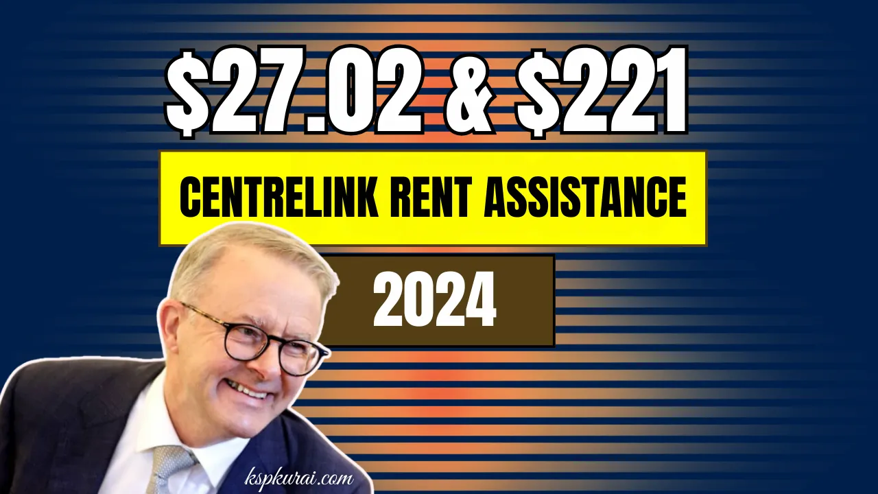 $27.02 & $221 Centrelink Rent Assistance 2024