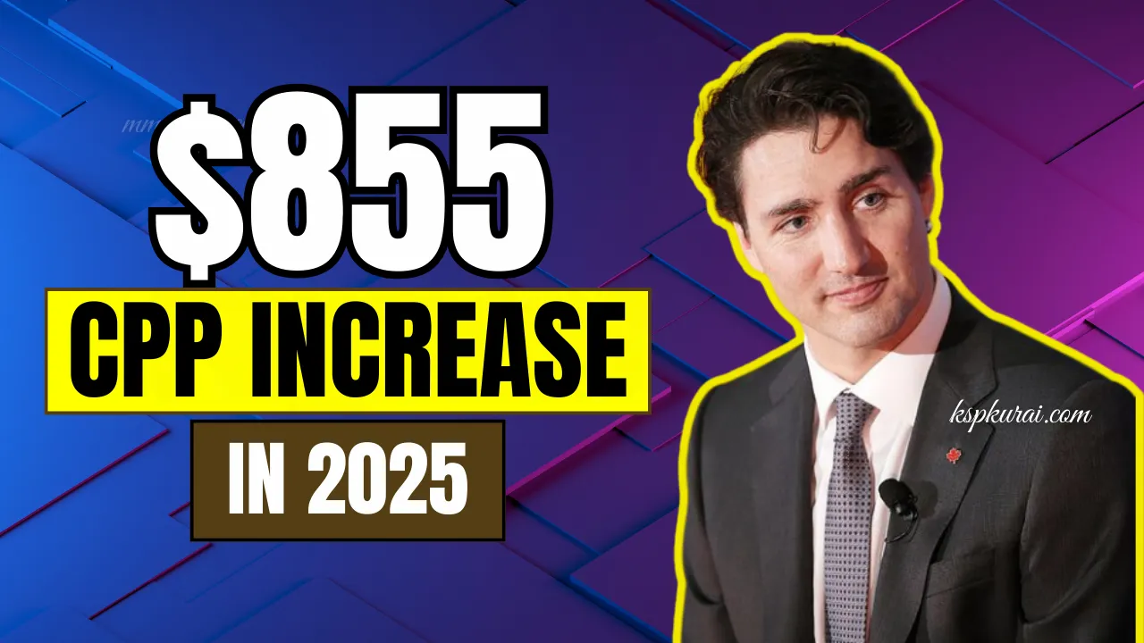 $855 CPP Increase In 2025