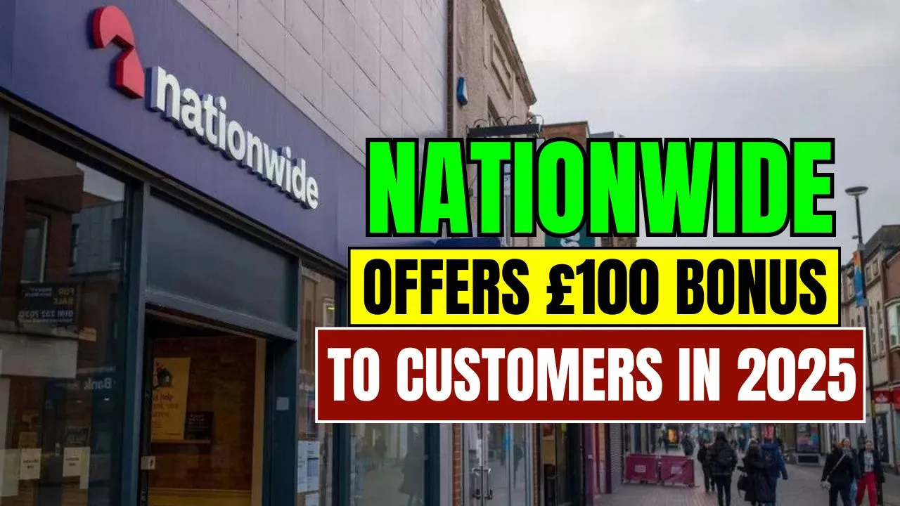 Nationwide Offers £100 Bonus to Customers in 2025